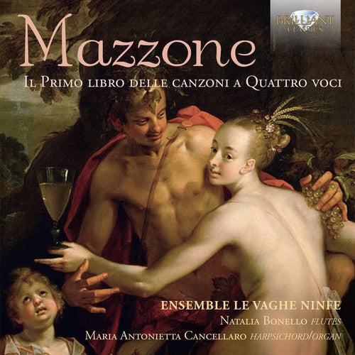 Mazzone / Ensemble Le Vaghe Ninfe: MAZZONE: IL PRIMO LIBRO DELLE CANZONI A QUATTRO - COMPACT DISCS