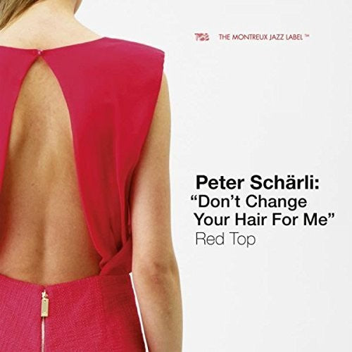 Peter Scharli: Don't Change Your Hair for Me, Red - COMPACT DISCS
