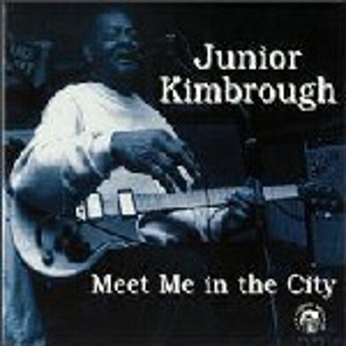 Junior Kimbrough: Meet Me in the City - COMPACT DISCS