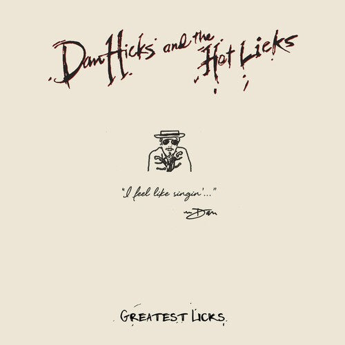 Dan Hicks & His Hot Licks: Greatest Licks - I Feel Like Singin' - COMPACT DISCS