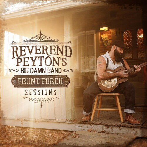 The Reverend Peyton's Big Damn Band: Front Porch Sessions - VINYL LP