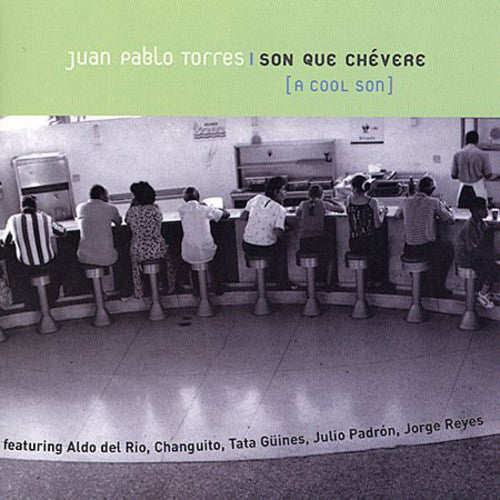 Juan Pablo Torres: Son Que Chevere - COMPACT DISCS