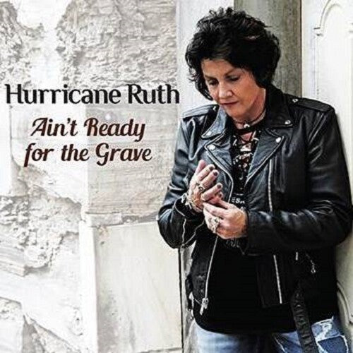 Hurricane Ruth: AIN'T READY FOR THE GRAVE - COMPACT DISCS