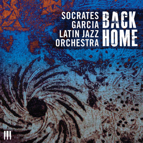 Socrates Garcia Latin Jazz Orchestra: Back Home - COMPACT DISCS