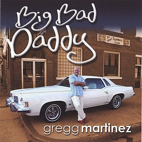 Gregg Martinez: Big Bad Daddy - COMPACT DISCS