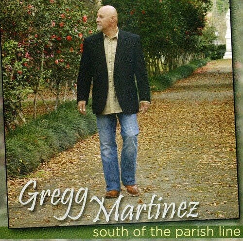 Gregg Martinez: South Of The Parish Line - COMPACT DISCS