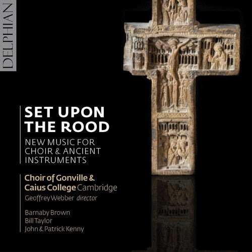 Bick / Grier / Kenny / Macmillan / Macrae: Set Upon the Rood: New Music for Choir & Ancient Instruments - COMPACT DISCS