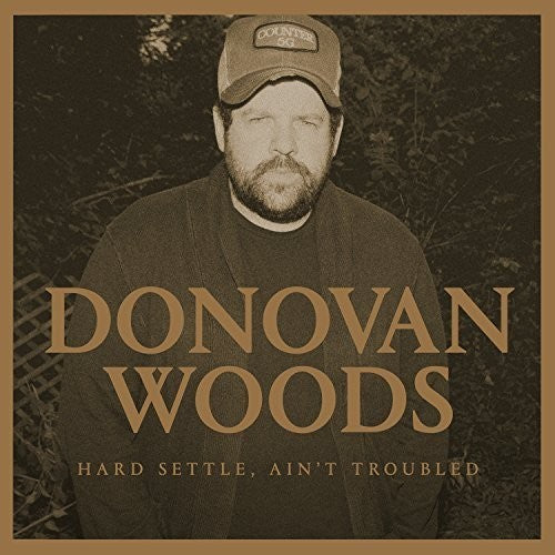 Donovan Woods: Hard Settle Ain't Troubled - COMPACT DISCS