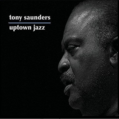 Tony Saunders: Uptown Jazz - COMPACT DISCS