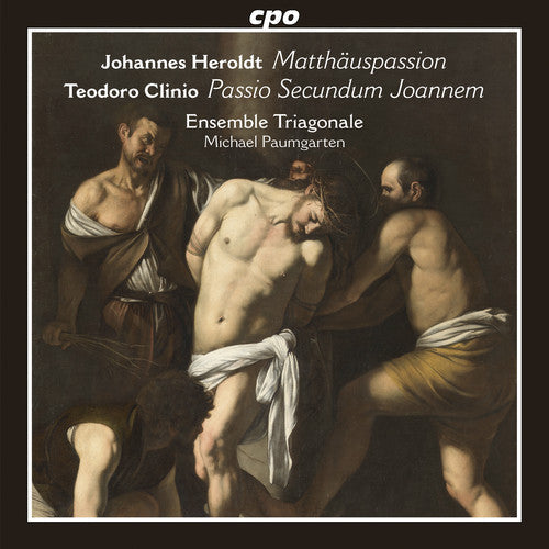 Clinio, Teodoro / Ensemble Triagonale: Johannes Heroldt: Matthauspassion - Teodoro Clinio: Passio Secundum - COMPACT DISCS