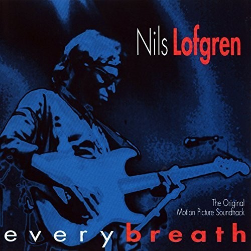 Nils Lofgren: Every Breath (Original Soundtrack) - COMPACT DISCS