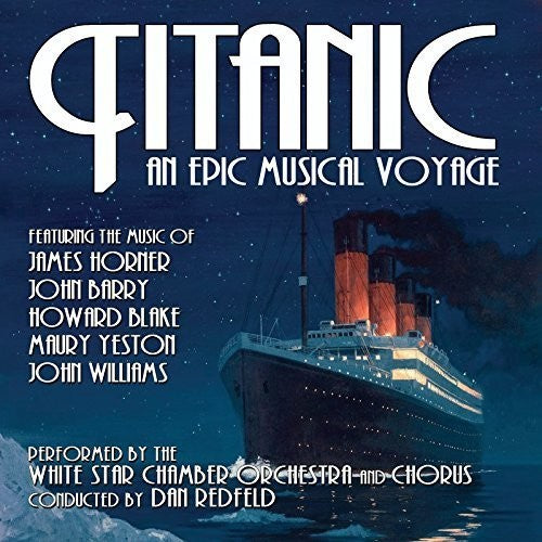 White Star Chamber Orchestra & Chorus: Titanic: An Epic Musical Voyage (Original Soundtrack) - COMPACT DISCS