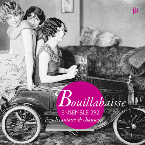 Blavet, Michel / Ensemble 392: Bouillabaisse - French Cantatas & Chansons - COMPACT DISCS