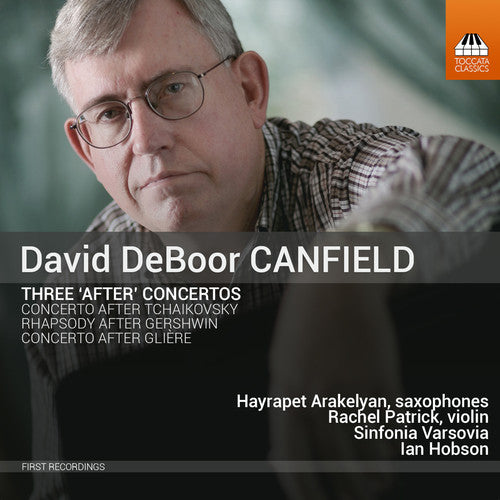 Canfield, David / Arakelyan, Hayrapet: David Deboor Canfield: Three After Concertos - COMPACT DISCS