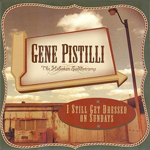Gene Pistilli the Hoboken Saddletramp: I Still Get Dressed on Sundays - COMPACT DISCS