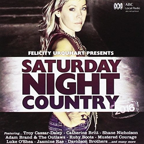 Felicity Urquhart Presents Saturday Night Country: Felicity Urquhart Presents Saturday Night Country - COMPACT DISCS