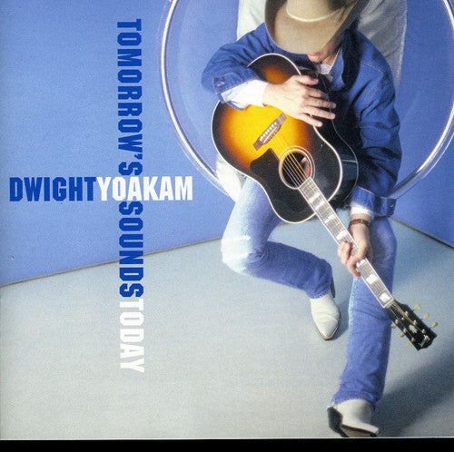 Dwight Yoakam: Tomorrow's Sounds Today - COMPACT DISCS
