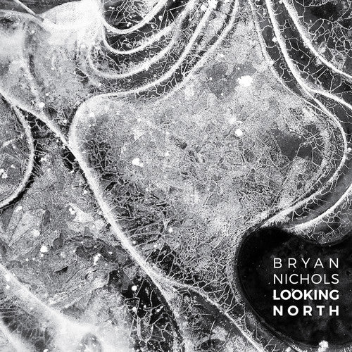 Bryan Nichols: Looking North - COMPACT DISCS