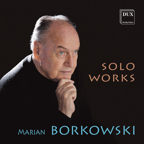 Borkowski / Borkowski / Chorosinski: Solo Works - COMPACT DISCS