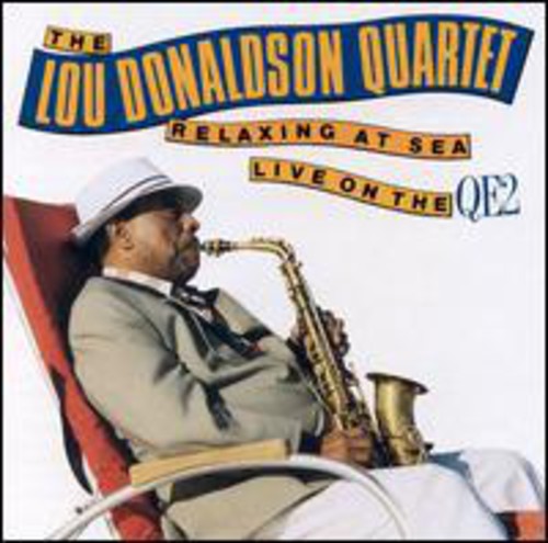 Lou Donaldson & Quartet Wit: Relaxing at Sea Live on the Qe2 - COMPACT DISCS