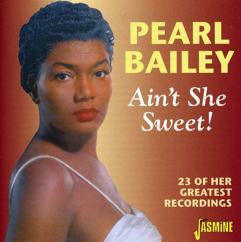 Pearl Bailey: Ain't She Sweet/23 Of Her Greatest Recordings - COMPACT DISCS