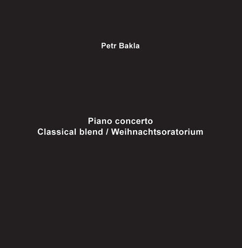 Petr Bakla: Piano Concerto - Classical Blend / Weihnachtsoratm - VINYL LP