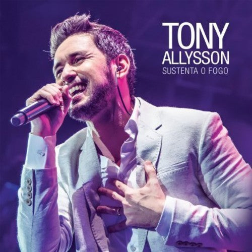 Tony Allysson: Sustenta O Fogo - COMPACT DISCS