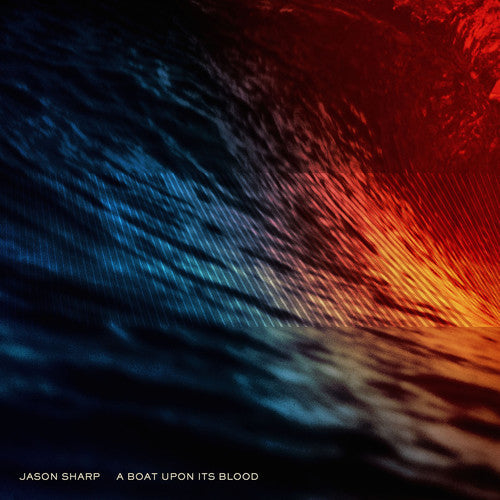 Jason Sharp: A Boat Upon Its Blood - COMPACT DISCS