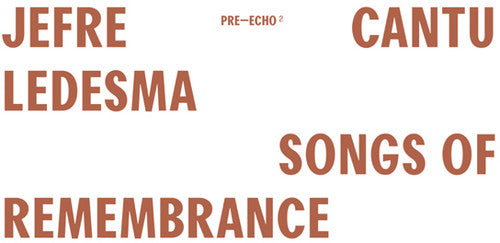 Jefre Cantu-Ledesma: Songs Of Remembrance - VINYL LP