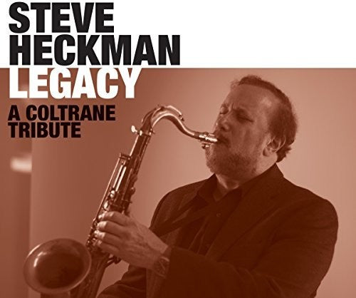Steve Heckman: Legacy: A Coltrane Tribute - COMPACT DISCS