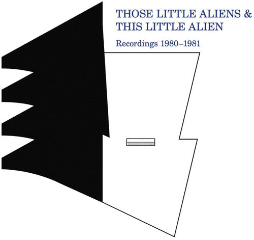 Those Little Aliens: Recordings 1980-1981 - VINYL LP