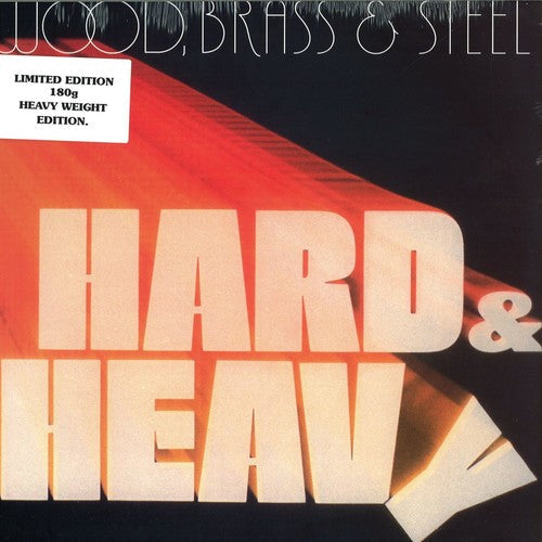 Wood Brass & Steel: Hard & Heavy - VINYL LP