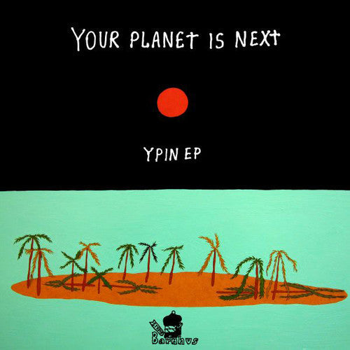 Your Planet Is Next: Ypin - 12-INCH SINGLE