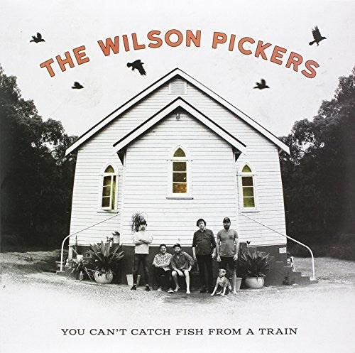 Wilson Pickers: You Can't Catch Fish From A Train - VINYL LP