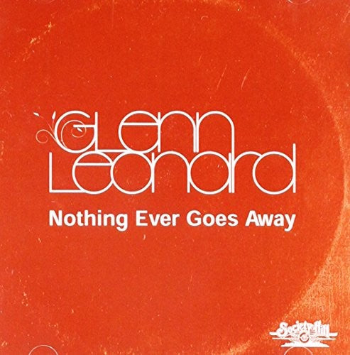 Glenn Leonard: Nothing Ever Goes Away - COMPACT DISCS