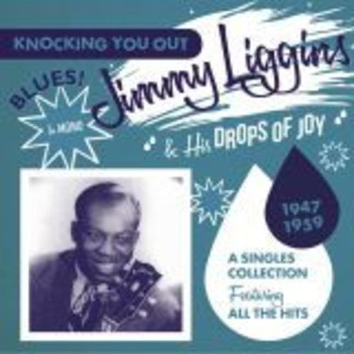 Jimmy Liggins & His Drops of Joy: Knocking You Out: Singles Collection Featuring - COMPACT DISCS