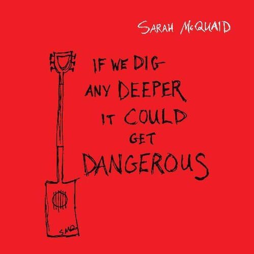 Sarah McQuaid: If We Dig Any Deeper It Could Get Dangerous - COMPACT DISCS