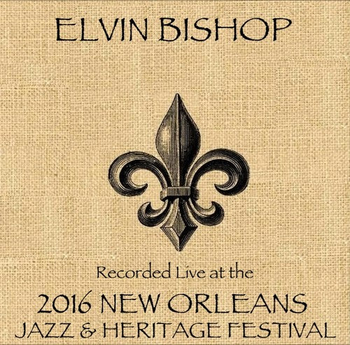 Elvin Bishop: Elvin Bishop Live at JazzFest 2016 - COMPACT DISCS