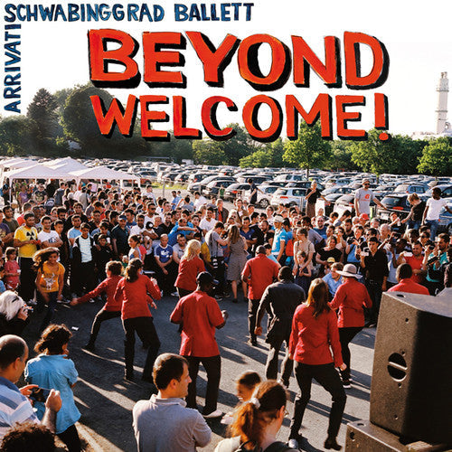 Arrivati / Schwabinggrad Ballett: Beyond Welcome - VINYL LP
