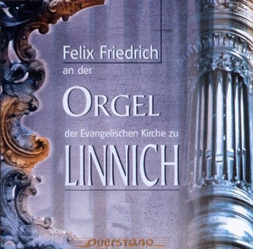 Felix Friedrich / Various: Der Orgel der Evangelischen Kirche zu Linnich - COMPACT DISCS
