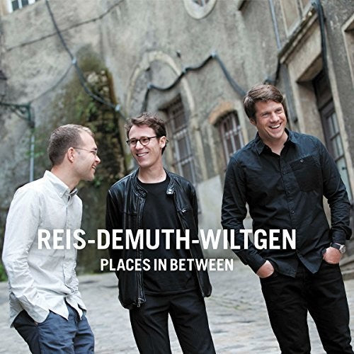 Wltgen / Reis / Demuth: Reis / Demuth / Wiltgen: Places in Between - COMPACT DISCS