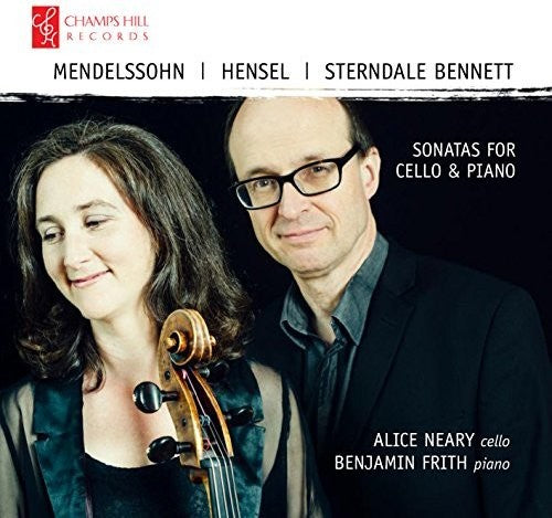 Bennett / Neary / Frith: Mendelssohn / Hensel / Bennett: Sonatas for Cello & Piano - COMPACT DISCS