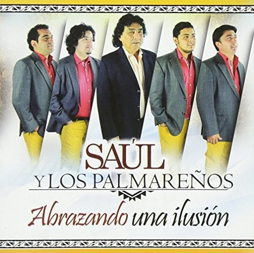 Los Palmarenos Y Saul: Abrazando Un Ilision - COMPACT DISCS