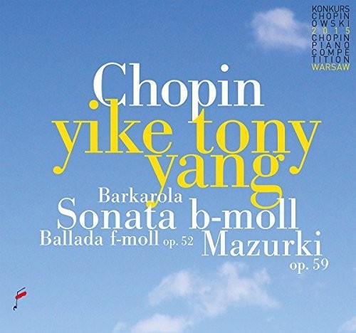 Chopin / Yang, Tony Yike: Chopin: Sonata B-Moll / Ballada F-Moll / Mazurki - COMPACT DISCS