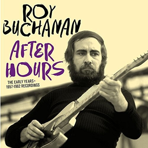 Roy Buchanan: After Hours: Early Years 1957-1962 Recordings - COMPACT DISCS