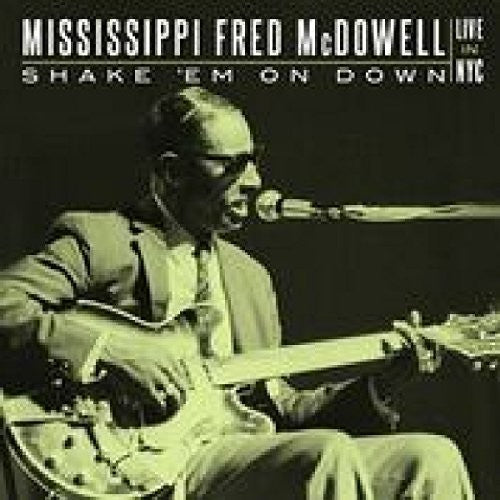 Mississippi Fred McDowell: Shake 'em On Down: Live In Nyc - COMPACT DISCS