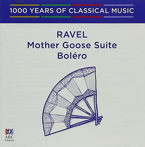 Ravel: Ravel: Bolero / Mother Goose Suite - 1000 Years of Classical Music 75 - COMPACT DISCS