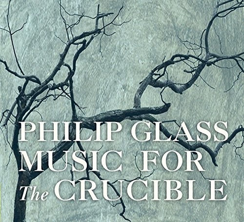 Philip Glass: Glass: Music For The Crucible - COMPACT DISCS