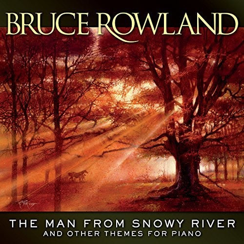 Bruce Rowland: The Man From Snowy River And Other Themes For Piano - COMPACT DISCS
