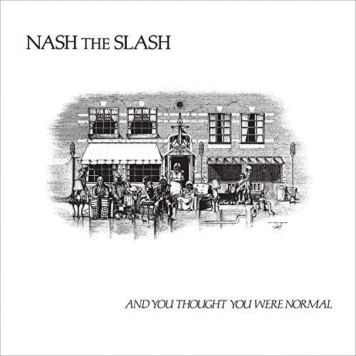 Nash the Slash: And You Thought You Were Normal - VINYL LP